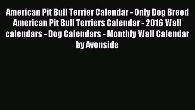 Download American Pit Bull Terrier Calendar - Only Dog Breed American Pit Bull Terriers Calendar