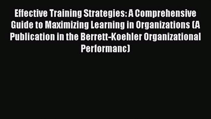 [Read book] Effective Training Strategies: A Comprehensive Guide to Maximizing Learning in