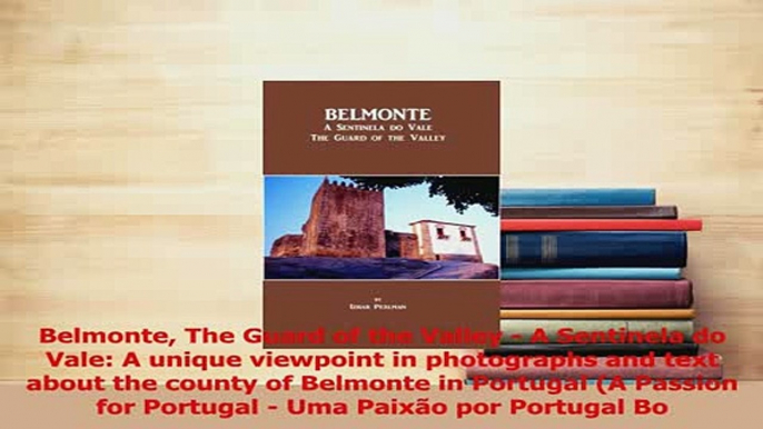 PDF  Belmonte The Guard of the Valley  A Sentinela do Vale A unique viewpoint in photographs Download Full Ebook