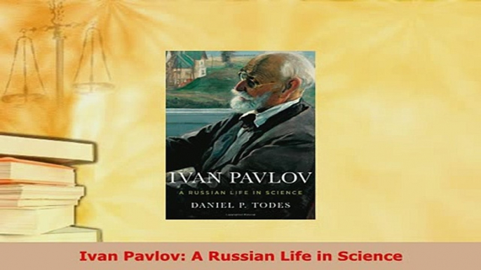 PDF  Ivan Pavlov A Russian Life in Science Download Full Ebook