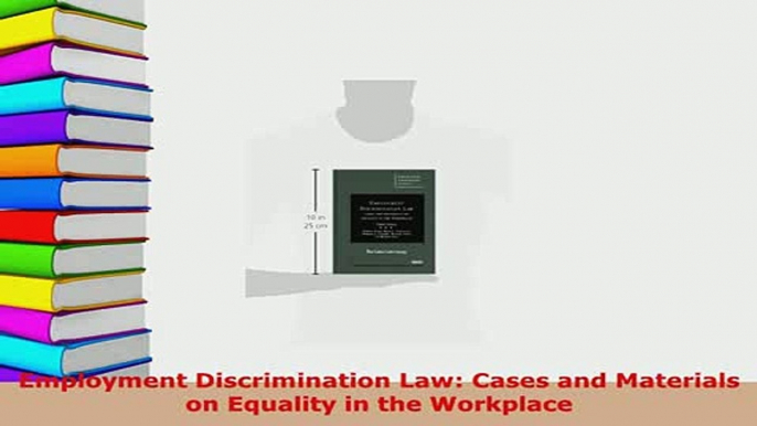 Download  Employment Discrimination Law Cases and Materials on Equality in the Workplace Free Books