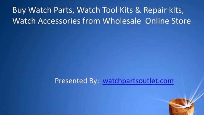 Buy Watch Parts, Watch Tool Kits & Repair kits, Watch Accessories from Wholesale  Online Store.