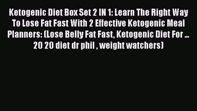 Book Ketogenic Diet Box Set 2 IN 1: Learn The Right Way To Lose Fat Fast With 2 Effective Ketogenic