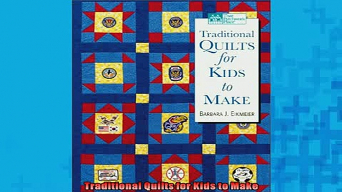 READ book  Traditional Quilts for Kids to Make  FREE BOOOK ONLINE