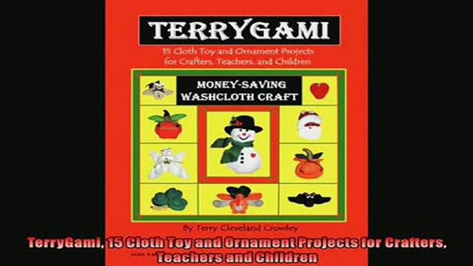 READ book  TerryGami 15 Cloth Toy and Ornament Projects for Crafters Teachers and Children  DOWNLOAD ONLINE