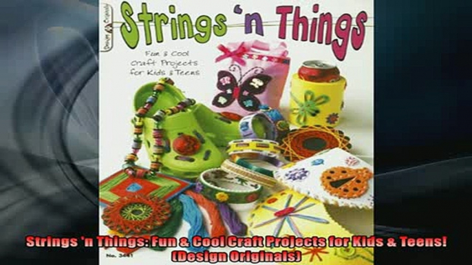Free PDF Downlaod  Strings n Things Fun  Cool Craft Projects for Kids  Teens Design Originals  BOOK ONLINE