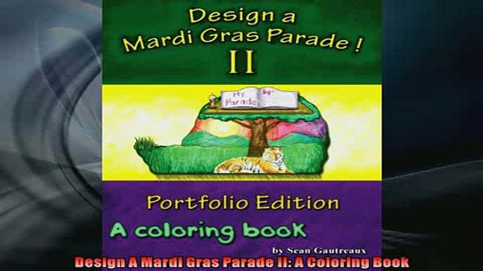 FREE DOWNLOAD  Design A Mardi Gras Parade II A Coloring Book  DOWNLOAD ONLINE
