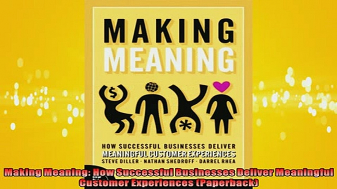 READ book  Making Meaning How Successful Businesses Deliver Meaningful Customer Experiences READ ONLINE