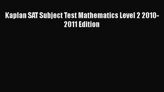 PDF Kaplan SAT Subject Test Mathematics Level 2 2010-2011 Edition  EBook