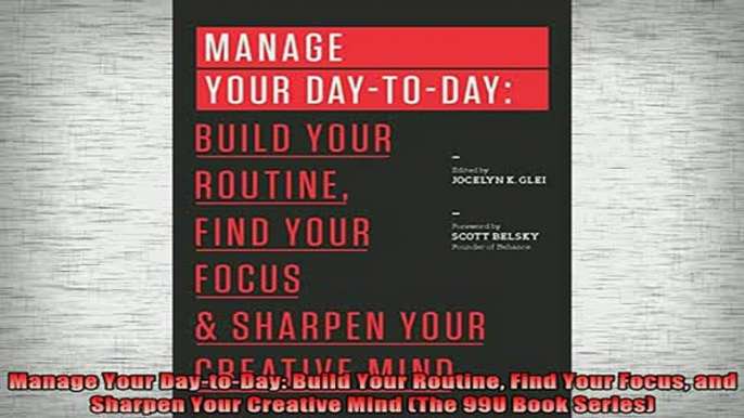 FREE EBOOK ONLINE  Manage Your DaytoDay Build Your Routine Find Your Focus and Sharpen Your Creative Mind Full EBook