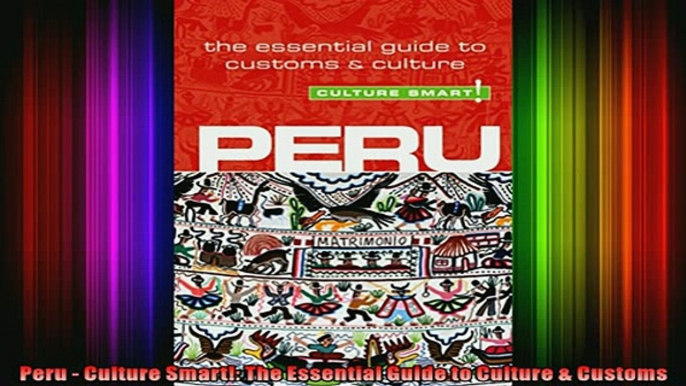 READ book  Peru  Culture Smart The Essential Guide to Culture  Customs Full EBook