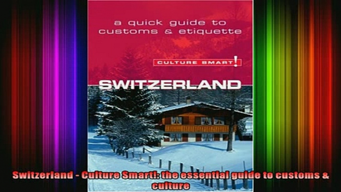 READ FREE Ebooks  Switzerland  Culture Smart the essential guide to customs  culture Free Online