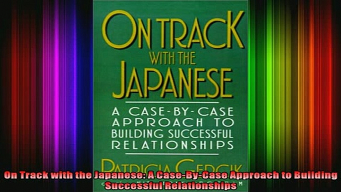 READ book  On Track with the Japanese A CaseByCase Approach to Building Successful Relationships Free Online