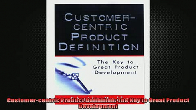 EBOOK ONLINE  Customercentric Product Definition The Key to Great Product Development  DOWNLOAD ONLINE