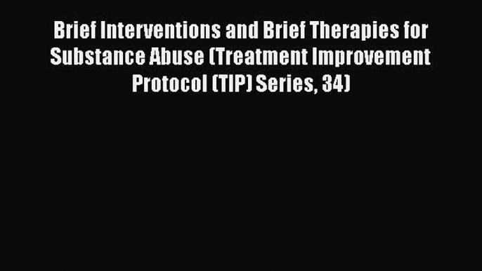 [Read book] Brief Interventions and Brief Therapies for Substance Abuse (Treatment Improvement