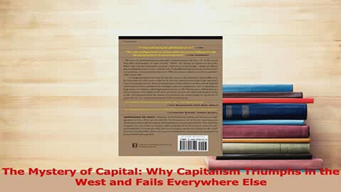 PDF  The Mystery of Capital Why Capitalism Triumphs in the West and Fails Everywhere Else Read Full Ebook