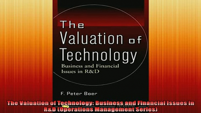 FREE DOWNLOAD  The Valuation of Technology Business and Financial Issues in RD Operations Management  BOOK ONLINE