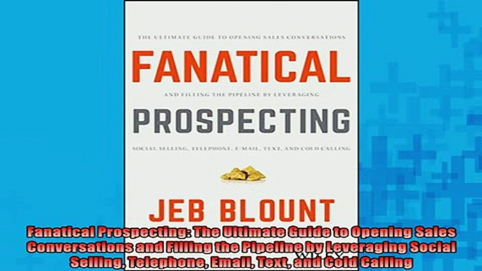 Free PDF Downlaod  Fanatical Prospecting The Ultimate Guide to Opening Sales Conversations and Filling the  FREE BOOOK ONLINE