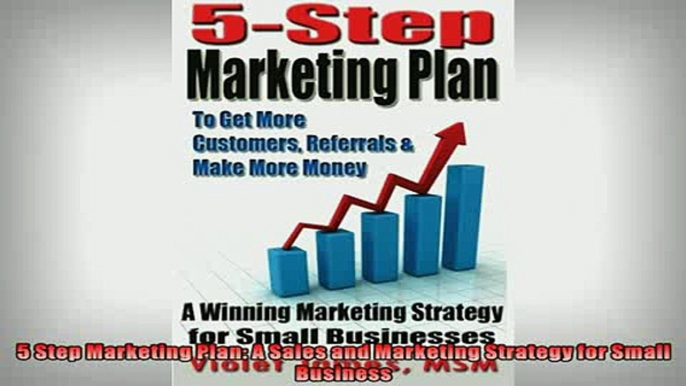 FREE PDF  5 Step Marketing Plan A Sales and Marketing Strategy for Small Business  BOOK ONLINE