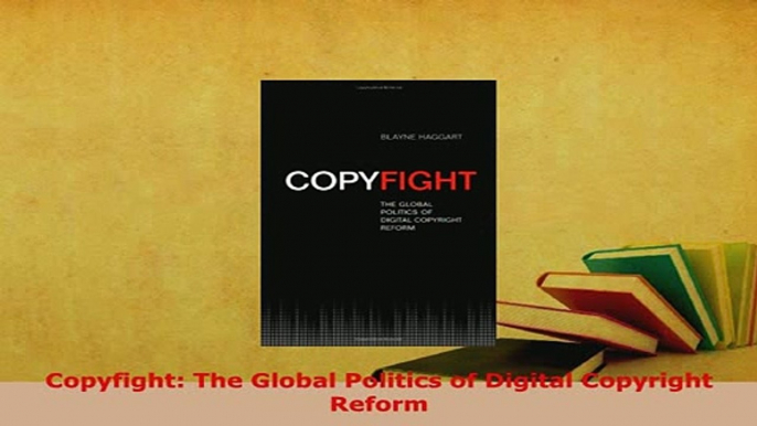 Download  Copyfight The Global Politics of Digital Copyright Reform  Read Online