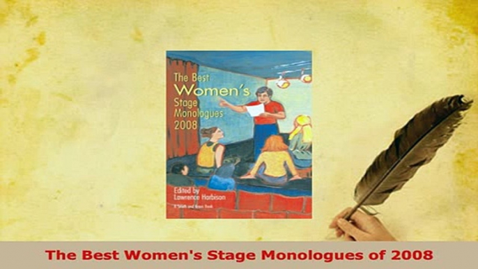 Download  The Best Womens Stage Monologues of 2008  Read Online