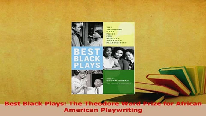 PDF  Best Black Plays The Theodore Ward Prize for African American Playwriting Free Books