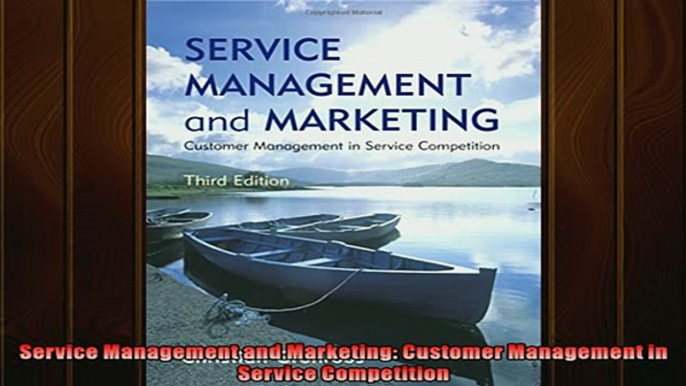 FREE DOWNLOAD  Service Management and Marketing Customer Management in Service Competition  DOWNLOAD ONLINE