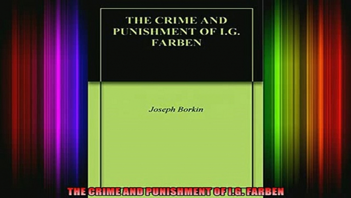 READ book  THE CRIME AND PUNISHMENT OF IG FARBEN Full Free