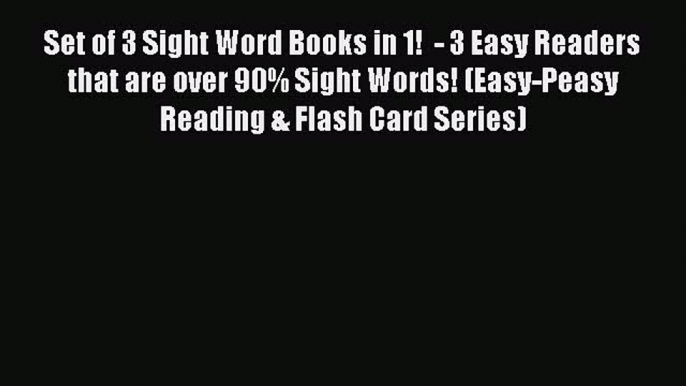 PDF Set of 3 Sight Word Books in 1!  - 3 Easy Readers that are over 90% Sight Words! (Easy-Peasy