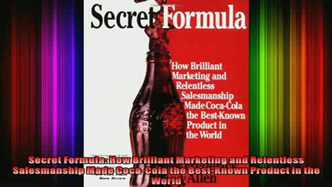 DOWNLOAD FULL EBOOK  Secret Formula How Brilliant Marketing and Relentless Salesmanship Made CocaCola the Full Ebook Online Free