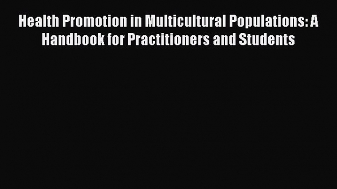 [PDF] Health Promotion in Multicultural Populations: A Handbook for Practitioners and Students