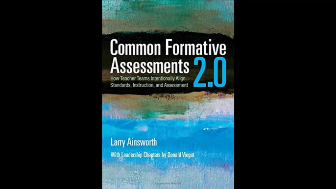 Common Formative Assessments 2.0 How Teacher Teams Intentionally Align Standards Instruction and Assessment