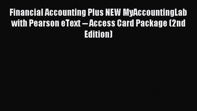 Read Financial Accounting Plus NEW MyAccountingLab with Pearson eText -- Access Card Package