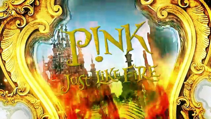 Just Like Fire -Alice Through The Looking Glass