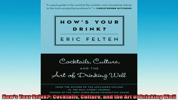 READ book  Hows Your Drink Cocktails Culture and the Art of Drinking Well  BOOK ONLINE