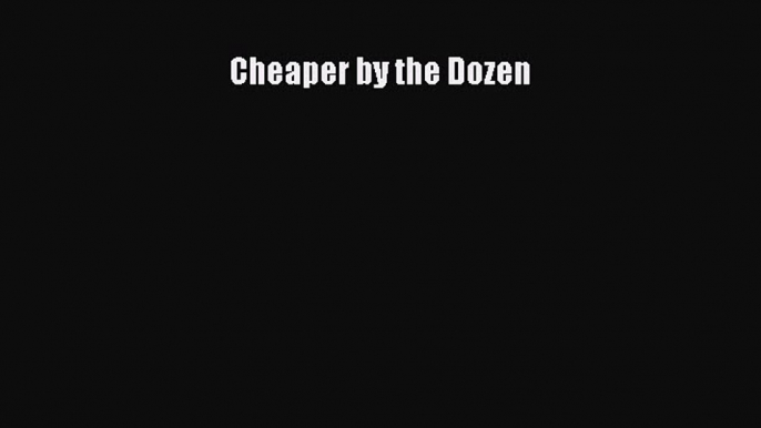 Read Cheaper by the Dozen PDF Online