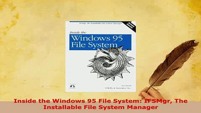 Download  Inside the Windows 95 File System IFSMgr The Installable File System Manager  EBook