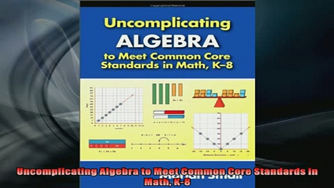 READ book  Uncomplicating Algebra to Meet Common Core Standards in Math K8 Full Ebook Online Free