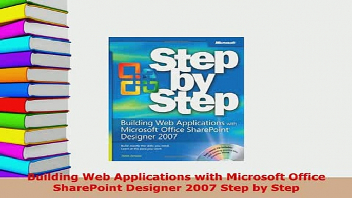 Download  Building Web Applications with Microsoft Office SharePoint Designer 2007 Step by Step  EBook