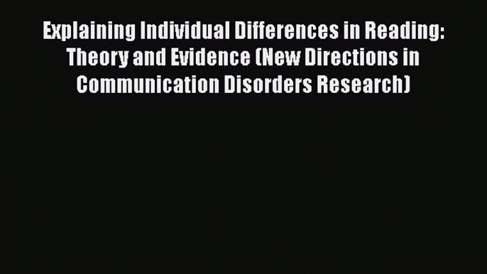 [Read book] Explaining Individual Differences in Reading: Theory and Evidence (New Directions