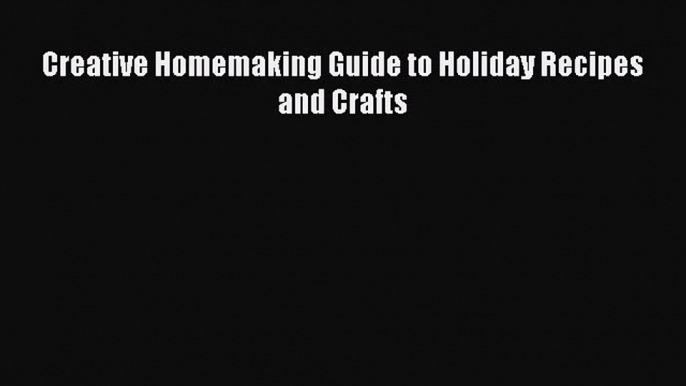 PDF Creative Homemaking Guide to Holiday Recipes and Crafts  EBook