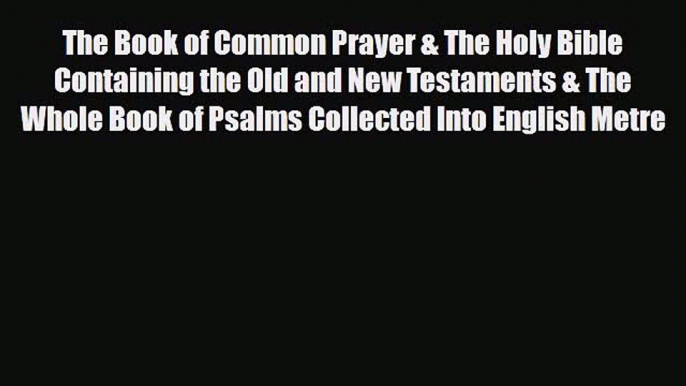 [PDF] The Book of Common Prayer & The Holy Bible Containing the Old and New Testaments & The