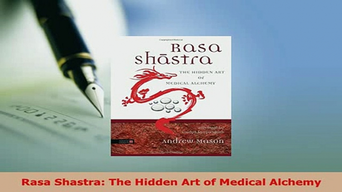 PDF  Rasa Shastra The Hidden Art of Medical Alchemy Read Online