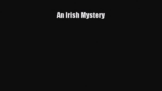 [Read Book] An Irish Mystery  EBook