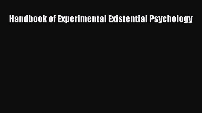 [Read book] Handbook of Experimental Existential Psychology [PDF] Full Ebook