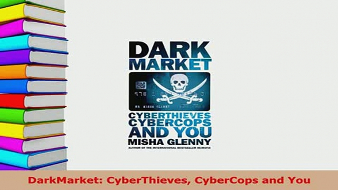 PDF  DarkMarket CyberThieves CyberCops and You  EBook