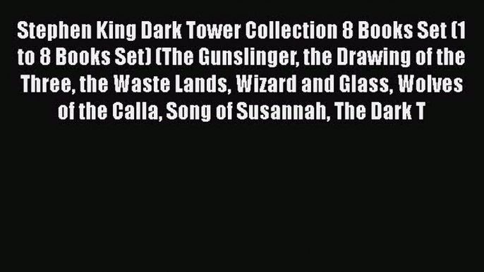 [Read book] Stephen King Dark Tower Collection 8 Books Set (1 to 8 Books Set) (The Gunslinger