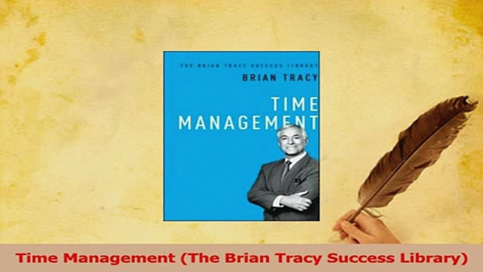 Read  Time Management The Brian Tracy Success Library PDF Online