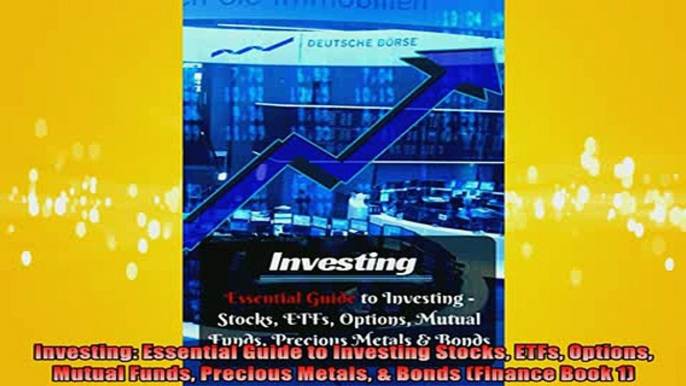 READ book  Investing Essential Guide to Investing Stocks ETFs Options Mutual Funds Precious Metals  Online Free