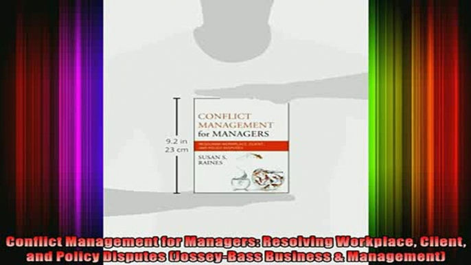 READ book  Conflict Management for Managers Resolving Workplace Client and Policy Disputes Free Online